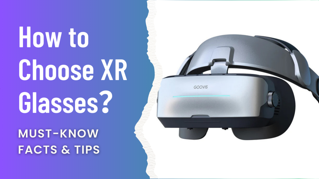 How to Choose XR Glasses - GOOVIS